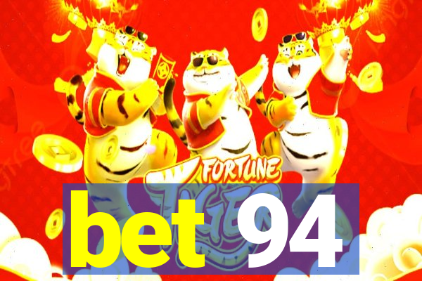 bet 94